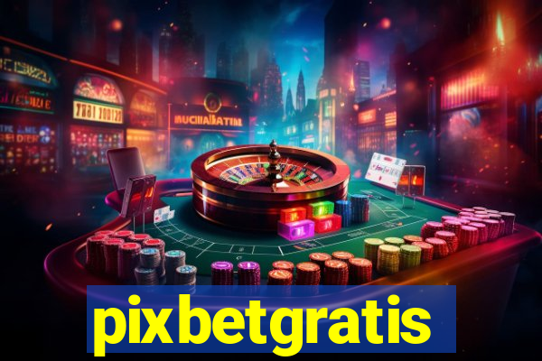 pixbetgratis