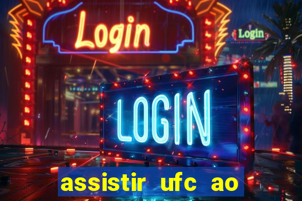 assistir ufc ao vivo futemax
