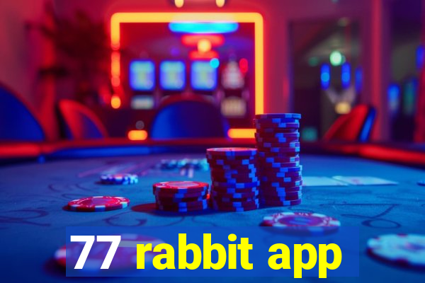 77 rabbit app