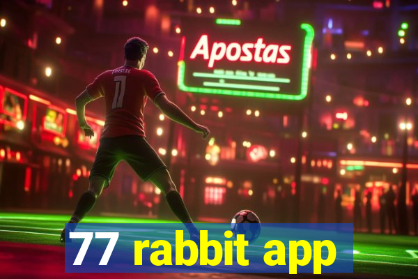 77 rabbit app
