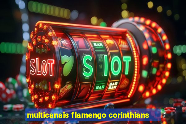 multicanais flamengo corinthians