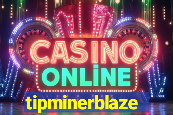 tipminerblaze