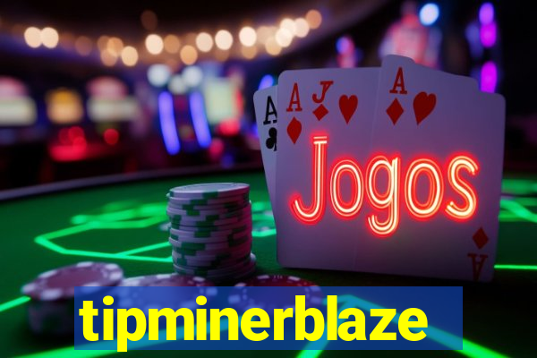 tipminerblaze
