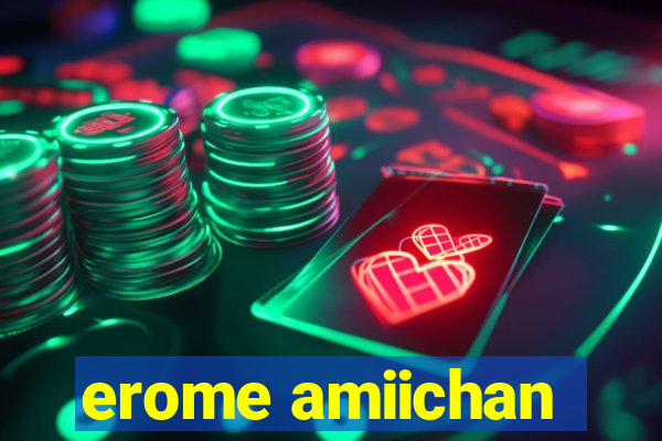 erome amiichan