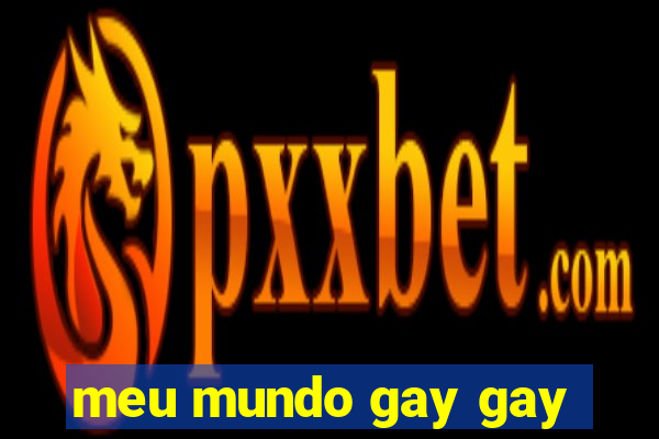 meu mundo gay gay