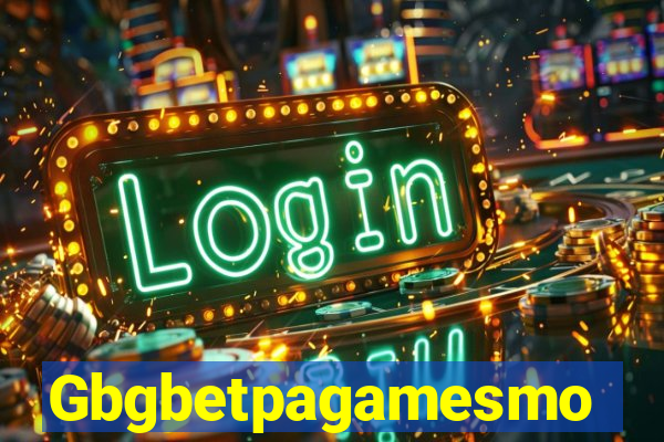 Gbgbetpagamesmo
