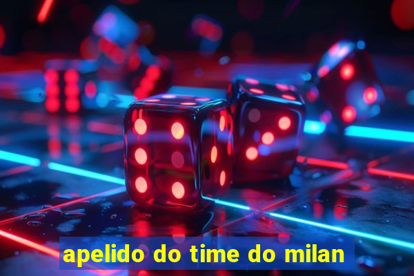 apelido do time do milan