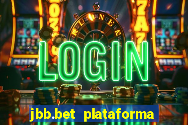 jbb.bet plataforma de jogos