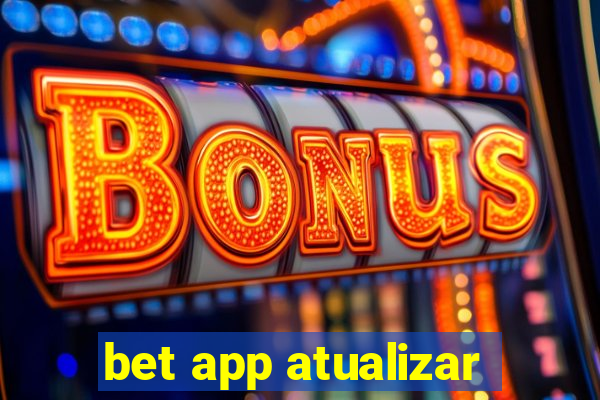 bet app atualizar
