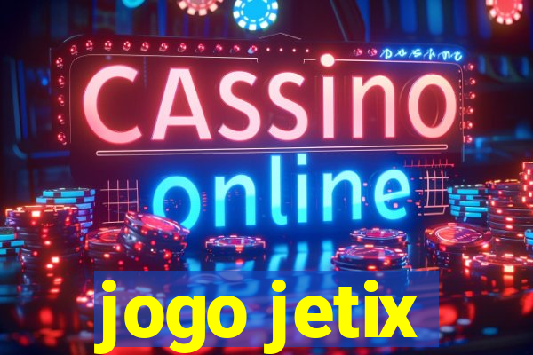 jogo jetix