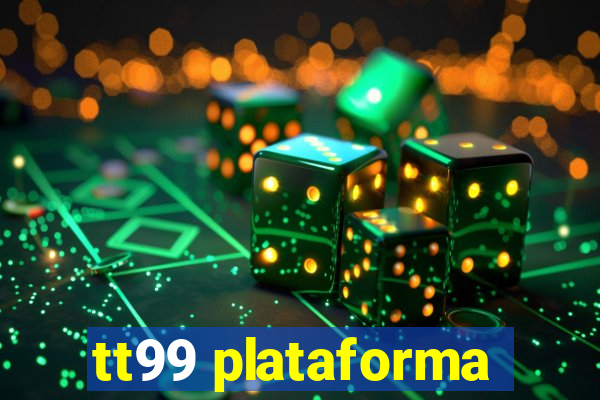 tt99 plataforma