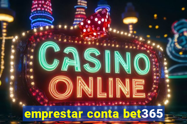 emprestar conta bet365