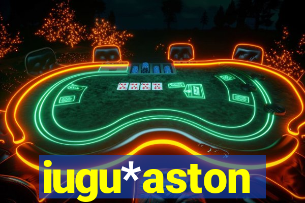 iugu*aston