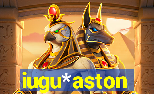 iugu*aston