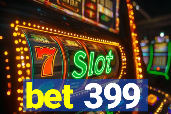bet 399