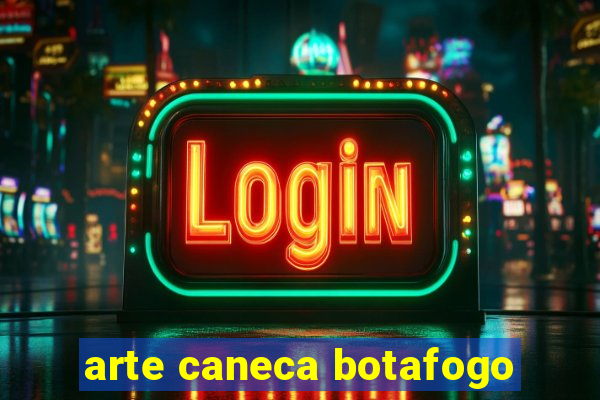 arte caneca botafogo