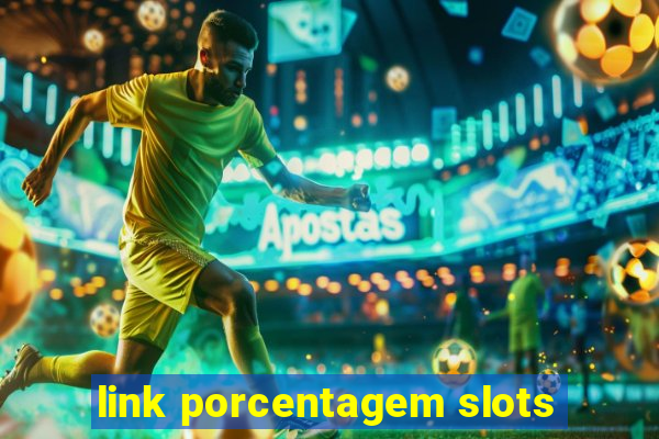 link porcentagem slots