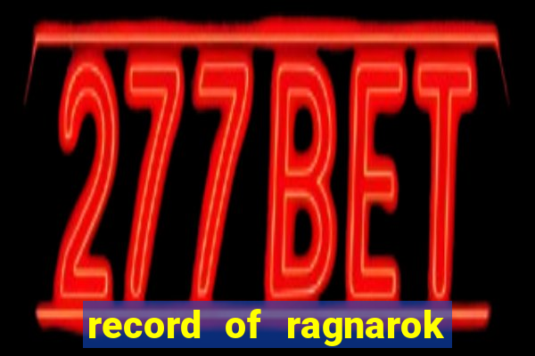record of ragnarok 3 temporada