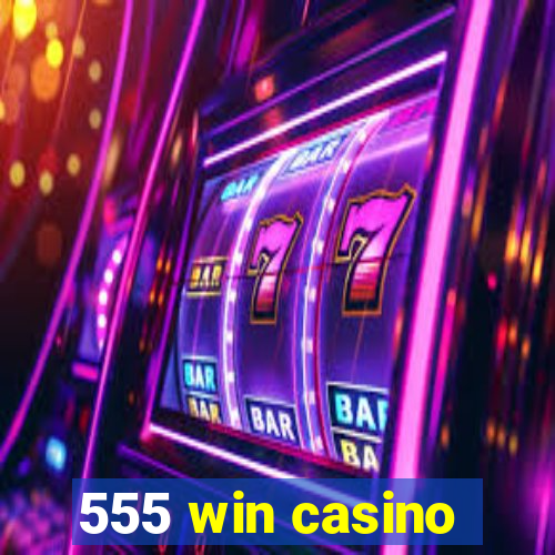 555 win casino