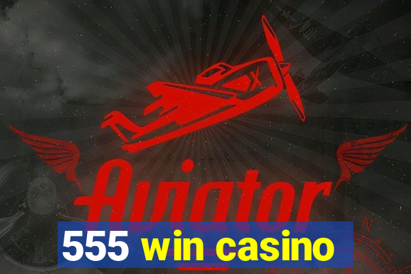 555 win casino