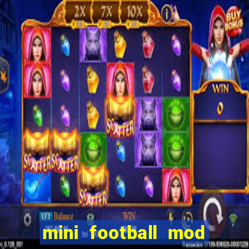 mini football mod apk (unlimited money and gems)