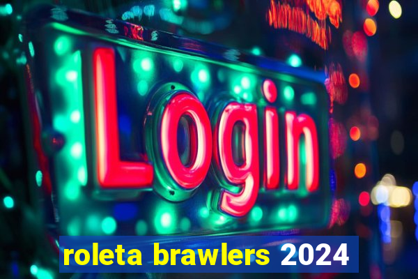 roleta brawlers 2024