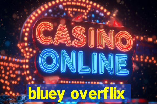 bluey overflix