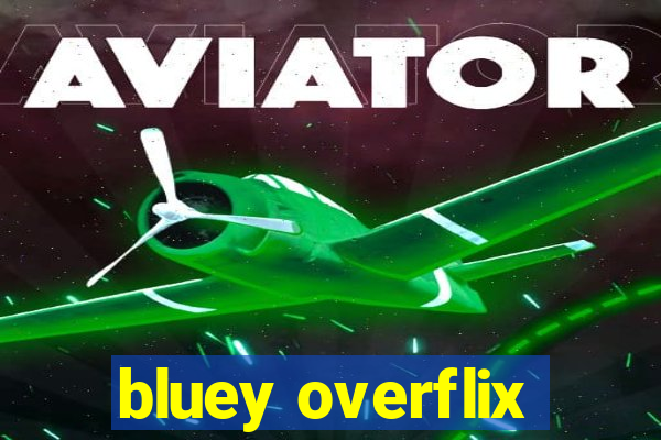 bluey overflix