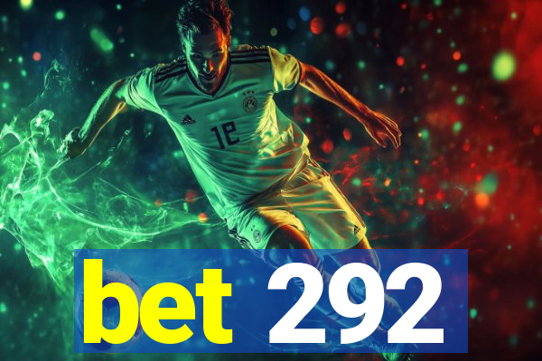 bet 292