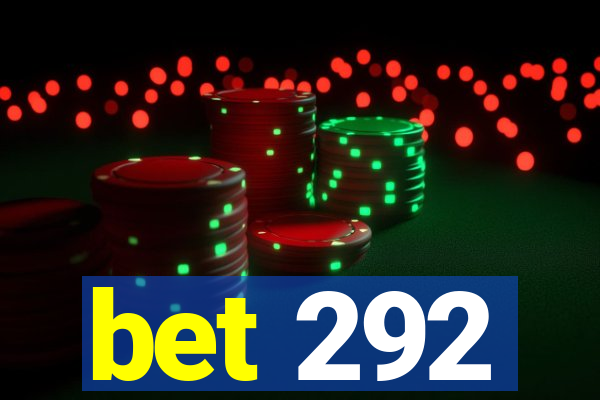 bet 292