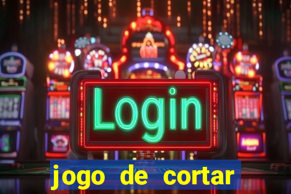 jogo de cortar frutinha para ganhar dinheiro