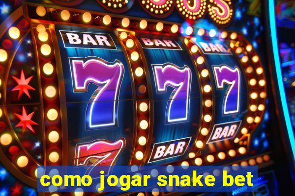 como jogar snake bet