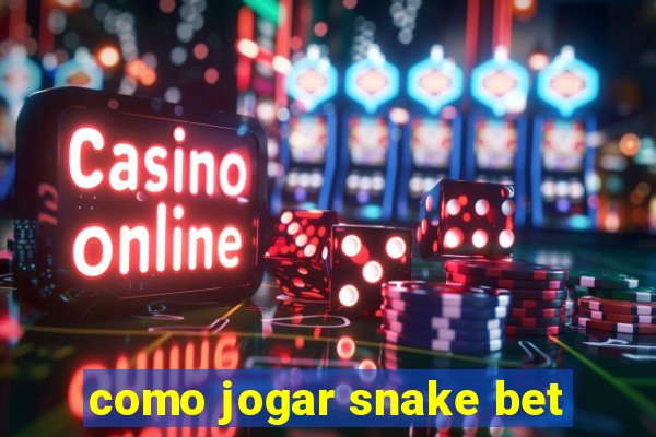 como jogar snake bet