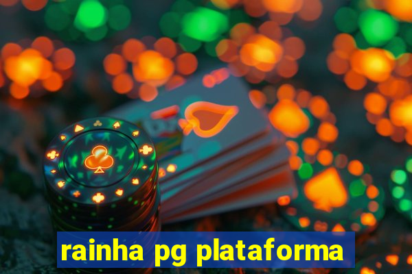 rainha pg plataforma