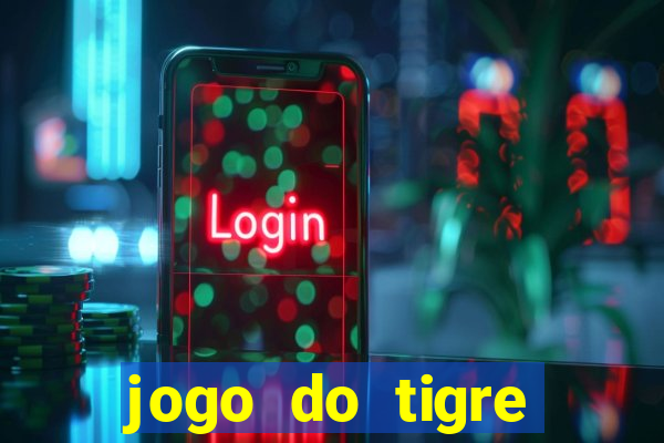 jogo do tigre ganha dinheiro mesmo