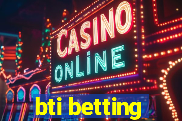 bti betting