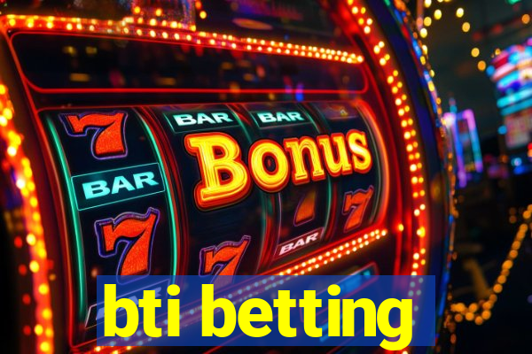 bti betting