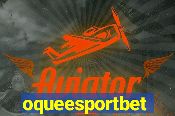 oqueesportbet