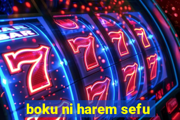 boku ni harem sefu