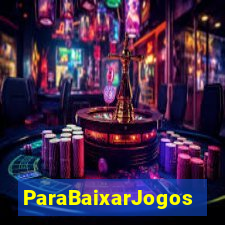 ParaBaixarJogos