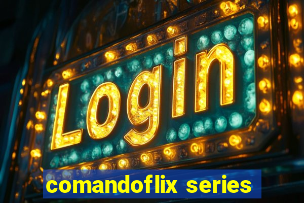 comandoflix series