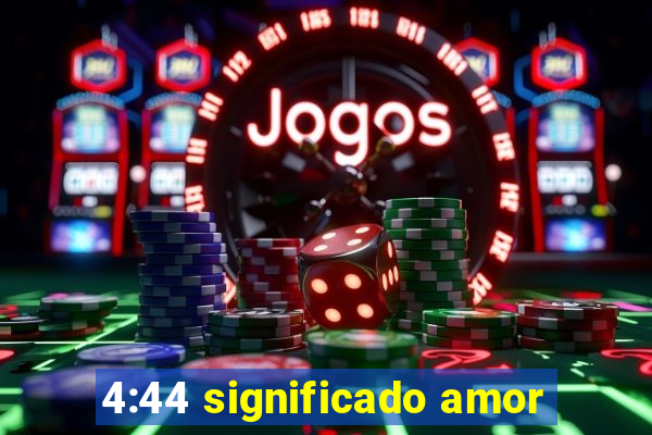 4:44 significado amor