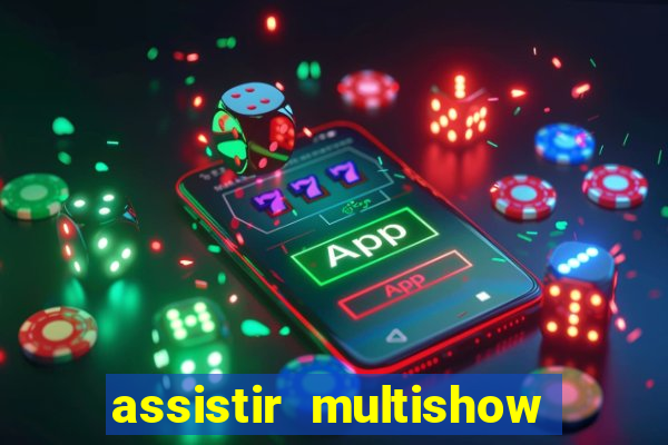 assistir multishow online gratis