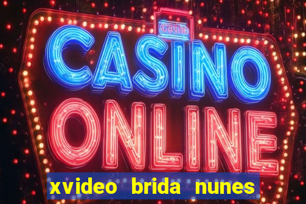 xvideo brida nunes e kid