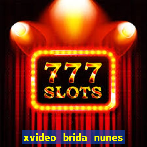xvideo brida nunes e kid