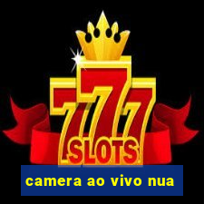 camera ao vivo nua