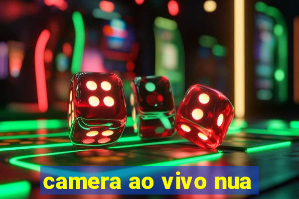 camera ao vivo nua