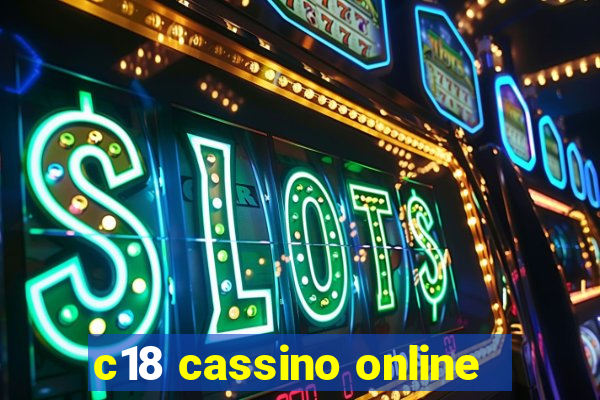 c18 cassino online