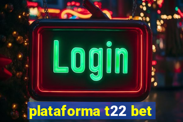 plataforma t22 bet