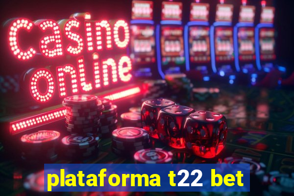 plataforma t22 bet